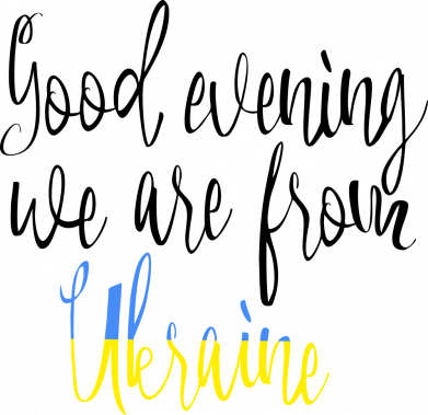 Good evening, we are from Ukraine