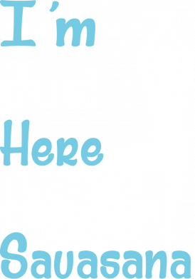 Женская футболка I'm just here for the savasana 2