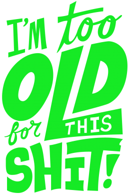 Принт Женская футболка I'm too old for this shit, Фото № 2 - FATLINE