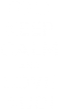 Keep Calm and Love Audi