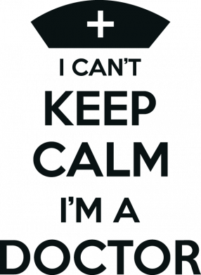 I can't keer calm i'm a doctor