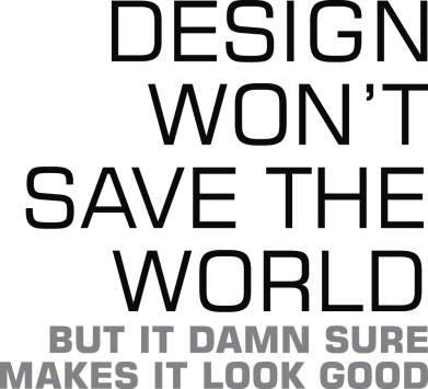 Design won't save the world