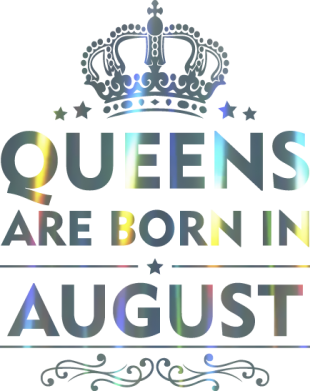 Queens are born in August Голограмма