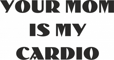 Бутылка для воды Your mom is my cardio 2