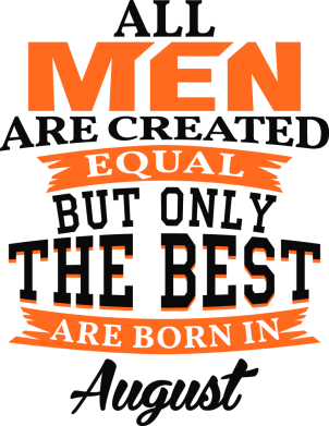 The best men are born in August