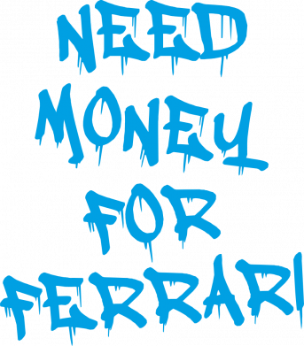 Need money for ferrari