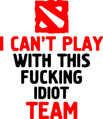 Принт Кружка 320ml I can't play with this fucking idiot team Dota, Фото № 2 - FatLine