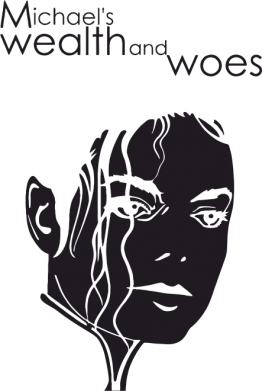 Michael's wealth and woes