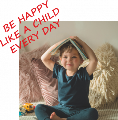 "Be happy like child every day" your photo