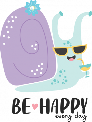 Be happy every day. Счастливая улитка