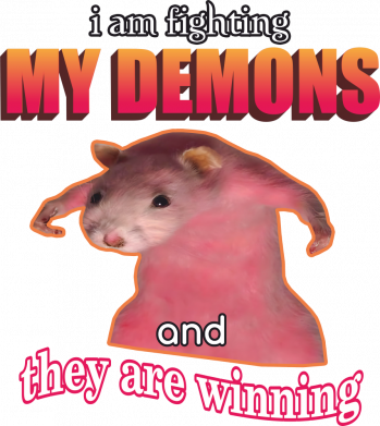 I am fighting my demons