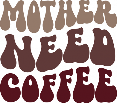 Mother need coffee