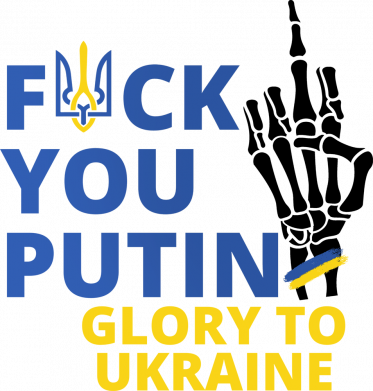 Fuck you putin GLORY TO UKRAINE