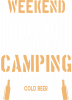 WEEKEND I  FORECAST  CAMPING WITH A CHANCE OF COLD BEER IN MY HAND