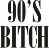 90's bitch