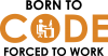 Born to code forced to work