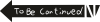 To be continued