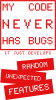 My code never has bugs