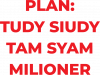 PLAN TUDY SIUDY TAM SYAM MILIONER