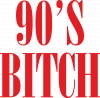 90's bitch