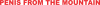 Penis from the mountain