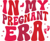 In my pregnant era
