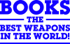 Books the best weapons in the world