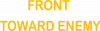 Front toward enemy