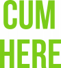 Cum here