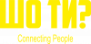 Шо ти? Connecting People