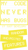 My code never has bugs