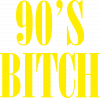 90's bitch