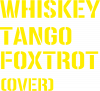 WTF (Whiskey Tango Foxtrot)