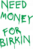 Need money for Birkin
