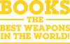 Books the best weapons in the world