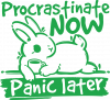 Procrastinate Now, Panic Later
