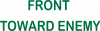 Front toward enemy