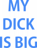 My Dick is Big
