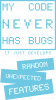 My code never has bugs