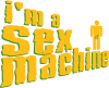 I'am a sex machine