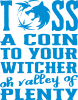 Toss a coin  to your  witcher  oh valley of  plenty
