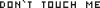 Don`t touch me pixel