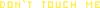Don`t touch me pixel