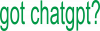 got chatgpt