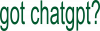 got chatgpt