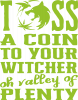 Toss a coin  to your  witcher  oh valley of  plenty