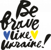 Be brave like Ukraine