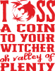 Toss a coin  to your  witcher  oh valley of  plenty