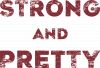 Strong and Pretty