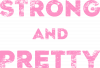 Strong and Pretty